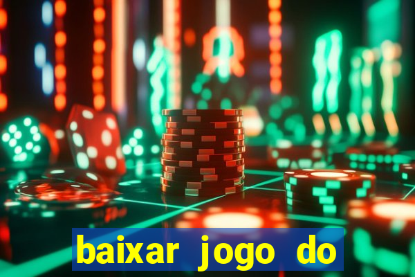 baixar jogo do tigrinho oficial